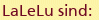 LaLeLu sind: